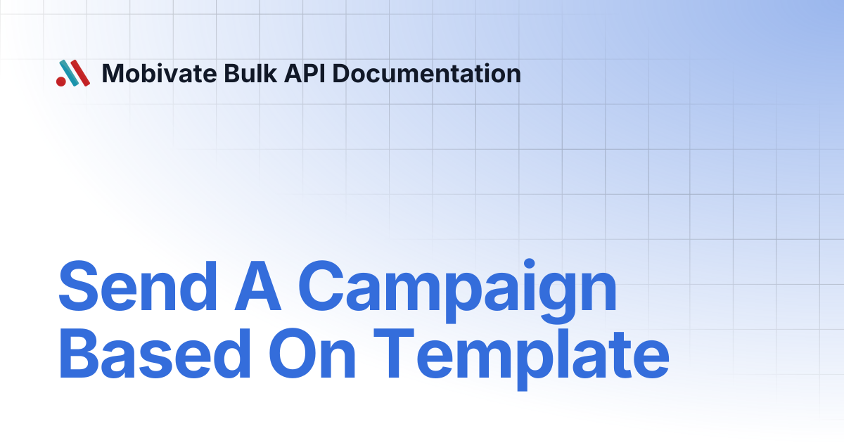 Send A Campaign Based On Template | Mobivate Bulk API Documentation